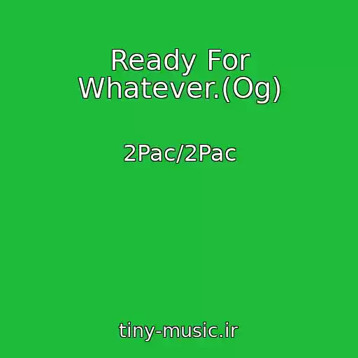کاور آهنگ Ready For Whatever.(Og) از 2Pac/2Pac