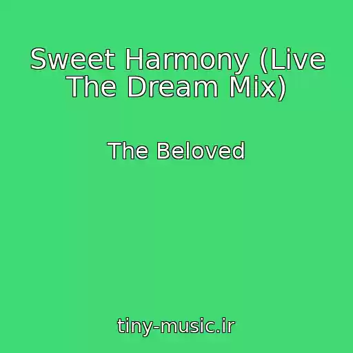 کاور آهنگ Sweet Harmony (Live The Dream Mix) از The Beloved