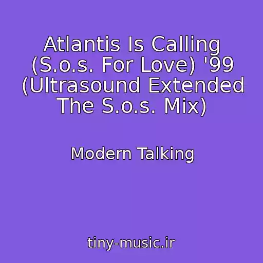 کاور آهنگ Atlantis Is Calling (S.o.s. For Love) '99 (Ultrasound Extended The S.o.s. Mix) از Modern Talking