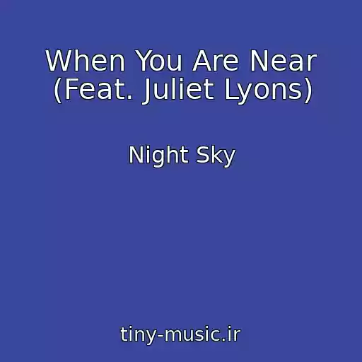 کاور آهنگ When You Are Near (Feat. Juliet Lyons) از Night Sky