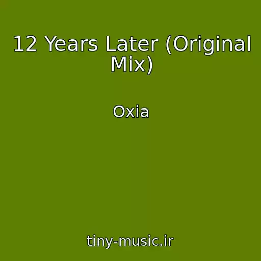 کاور آهنگ 12 Years Later (Original Mix) از Oxia
