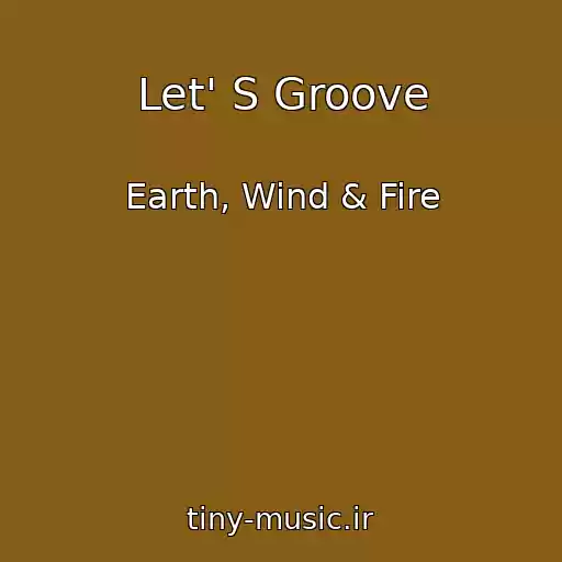 کاور آهنگ Let' S Groove از Earth, Wind & Fire