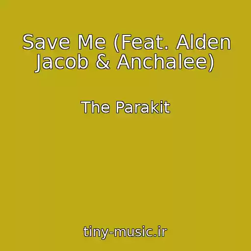 کاور آهنگ Save Me (Feat. Alden Jacob & Anchalee) از The Parakit