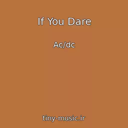 کاور آهنگ If You Dare از Ac/dc