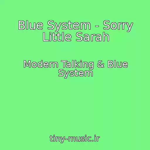 کاور آهنگ Blue System - Sorry Little Sarah از Modern Talking & Blue System