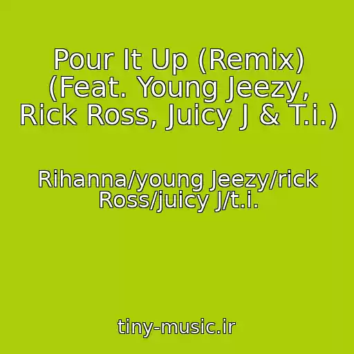 کاور آهنگ Pour It Up (Remix) (Feat. Young Jeezy, Rick Ross, Juicy J & T.i.) از Rihanna/young Jeezy/rick Ross/juicy J/t.i.