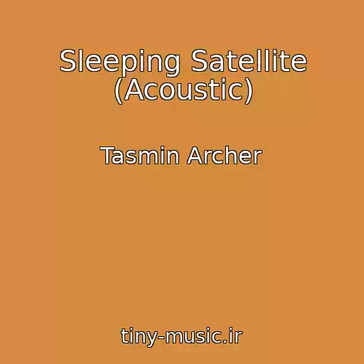کاور آهنگ Sleeping Satellite (Acoustic) از Tasmin Archer