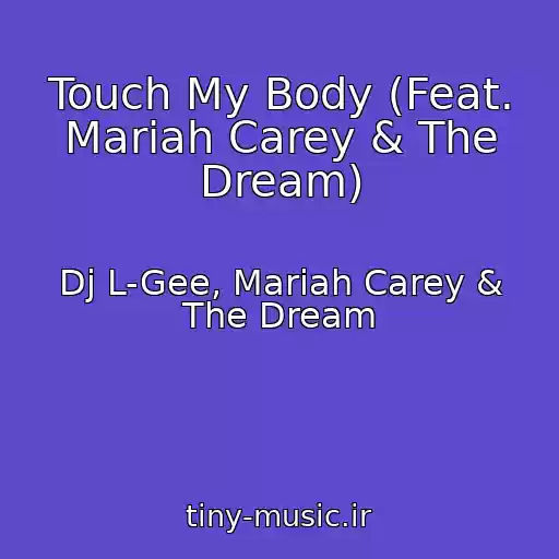 کاور آهنگ Touch My Body (Feat. Mariah Carey & The Dream) از Dj L-Gee, Mariah Carey & The Dream