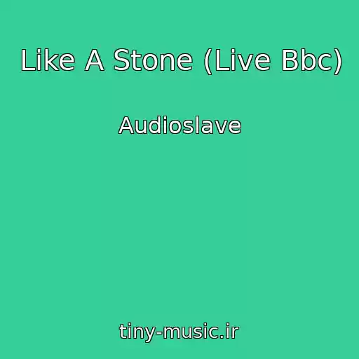 کاور آهنگ Like A Stone (Live Bbc) از Audioslave