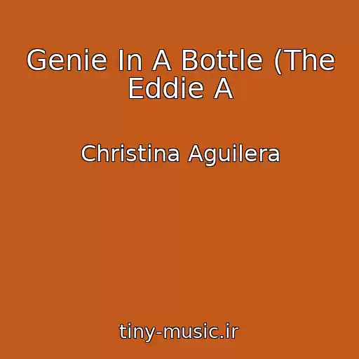 کاور آهنگ Genie In A Bottle (The Eddie A از Christina Aguilera