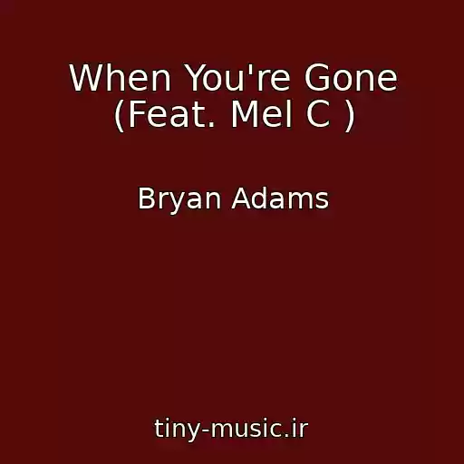 کاور آهنگ When You're Gone (Feat. Mel C ) از Bryan Adams