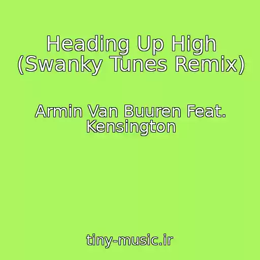 کاور آهنگ Heading Up High (Swanky Tunes Remix) از Armin Van Buuren Feat. Kensington