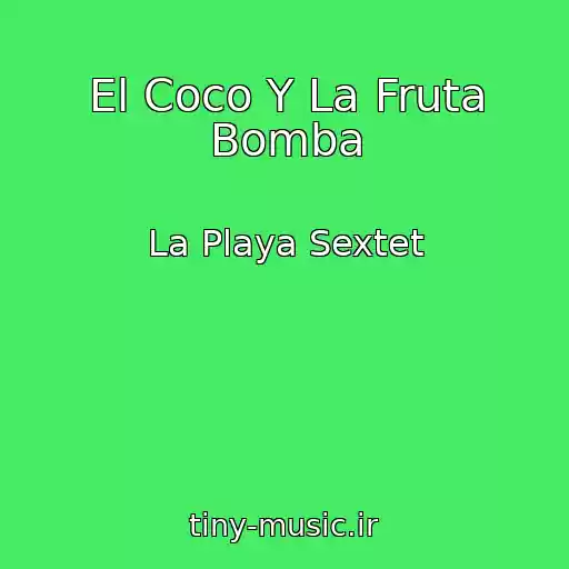 کاور آهنگ El Coco Y La Fruta Bomba از La Playa Sextet
