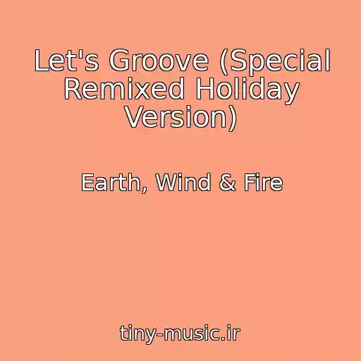 کاور آهنگ Let's Groove (Special Remixed Holiday Version) از Earth, Wind & Fire