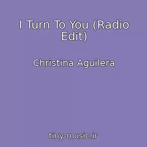 کاور آهنگ I Turn To You (Radio Edit) از Christina Aguilera