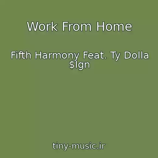 کاور آهنگ Work From Home از Fifth Harmony Feat. Ty Dolla $Ign