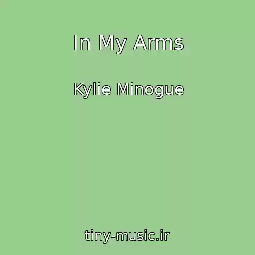کاور آهنگ In My Arms از Kylie Minogue