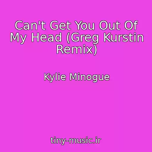 کاور آهنگ Can't Get You Out Of My Head (Greg Kurstin Remix) از Kylie Minogue