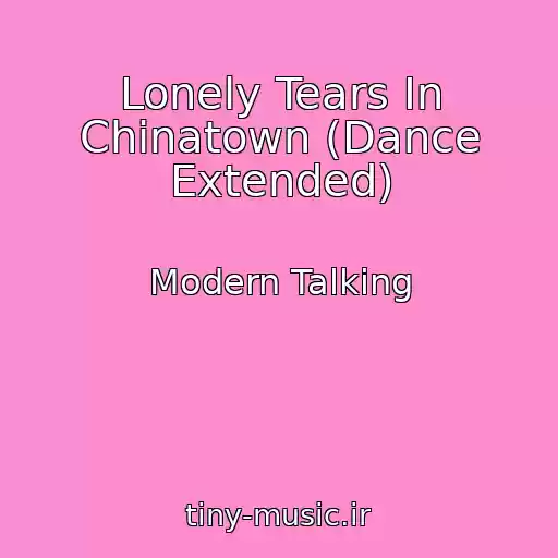 کاور آهنگ Lonely Tears In Chinatown (Dance Extended) از Modern Talking