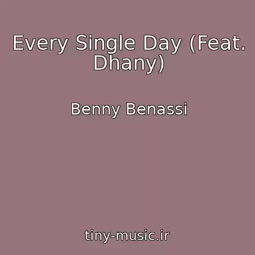 کاور آهنگ Every Single Day (Feat. Dhany) از Benny Benassi