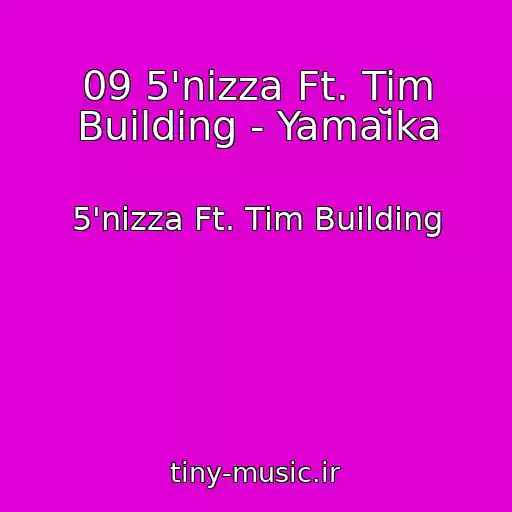 کاور آهنگ 09 5'nizza Ft. Tim Building - Yamaĭka از 5'nizza Ft. Tim Building