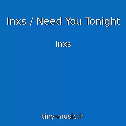 کاور آهنگ Inxs / Need You Tonight از Inxs