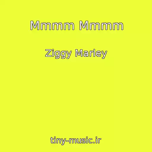 کاور آهنگ Mmmm Mmmm از Ziggy Marley