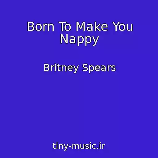 کاور آهنگ Born To Make You Nappy از Britney Spears