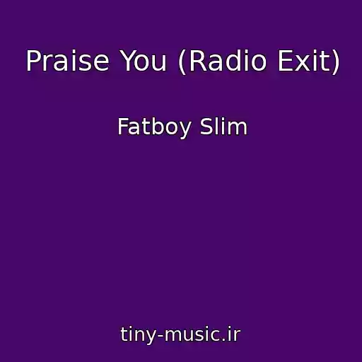 کاور آهنگ Praise You (Radio Exit) از Fatboy Slim