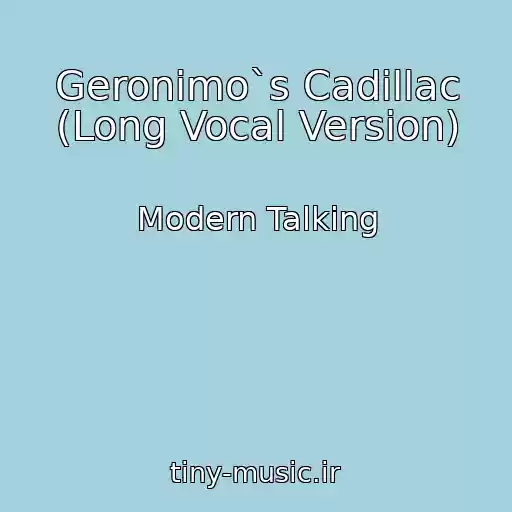 کاور آهنگ Geronimo`s Cadillac (Long Vocal Version) از Modern Talking