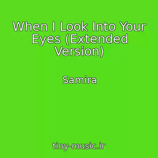 کاور آهنگ When I Look Into Your Eyes (Extended Version) از Samira
