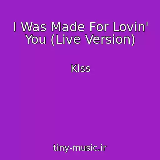 کاور آهنگ I Was Made For Lovin' You (Live Version) از Kiss