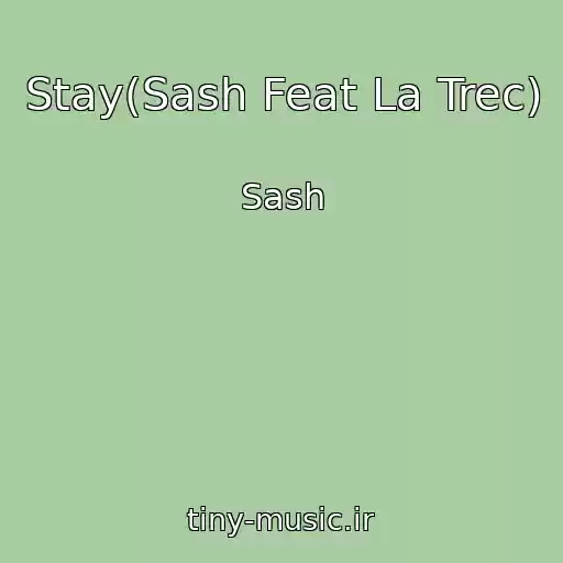 کاور آهنگ Stay(Sash Feat La Trec) از Sash