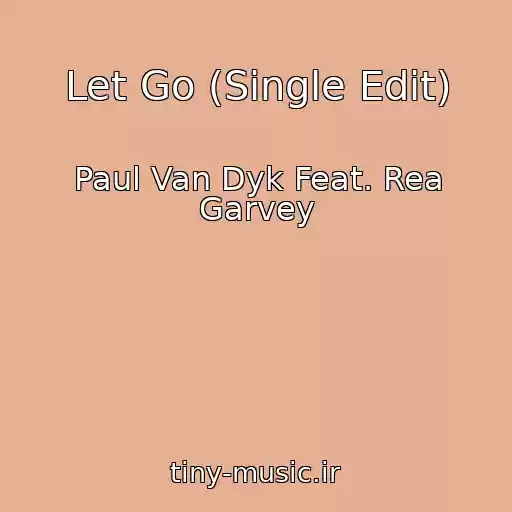 کاور آهنگ Let Go (Single Edit) از Paul Van Dyk Feat. Rea Garvey