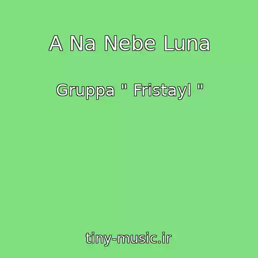 کاور آهنگ A Na Nebe Luna از Gruppa " Fristayl "
