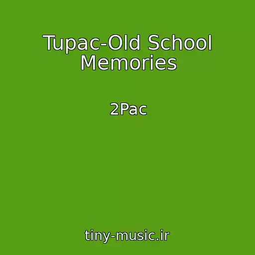 کاور آهنگ Tupac-Old School Memories از 2Pac