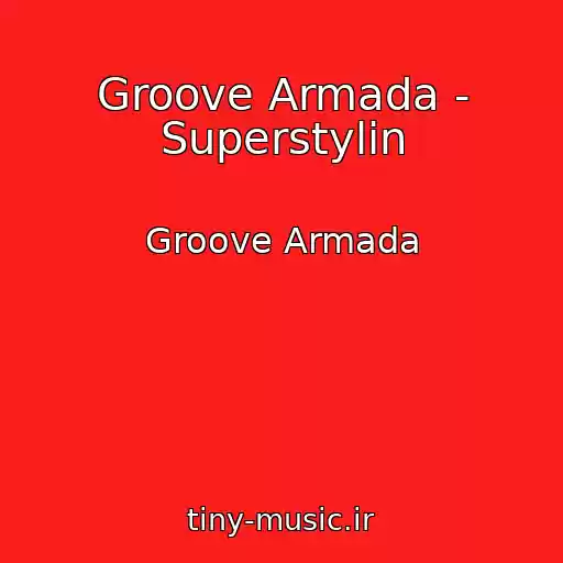 کاور آهنگ Groove Armada - Superstylin از Groove Armada