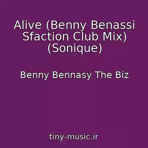 کاور آهنگ Alive (Benny Benassi Sfaction Club Mix) (Sonique) از Benny Bennasy The Biz