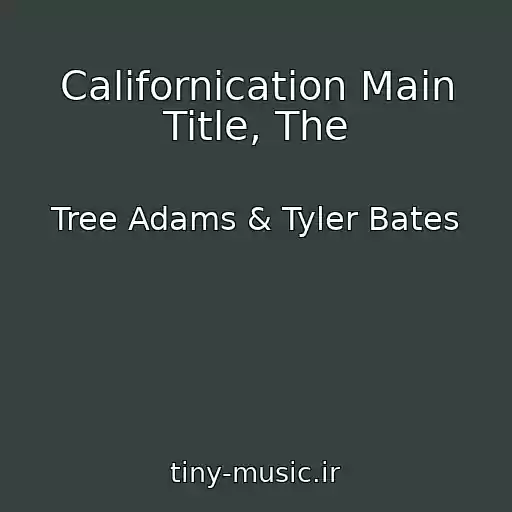 کاور آهنگ Californication Main Title, The از Tree Adams & Tyler Bates