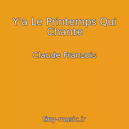 کاور آهنگ Y'a Le Printemps Qui Chante از Claude Franzois