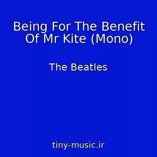 کاور آهنگ Being For The Benefit Of Mr Kite (Mono) از The Beatles