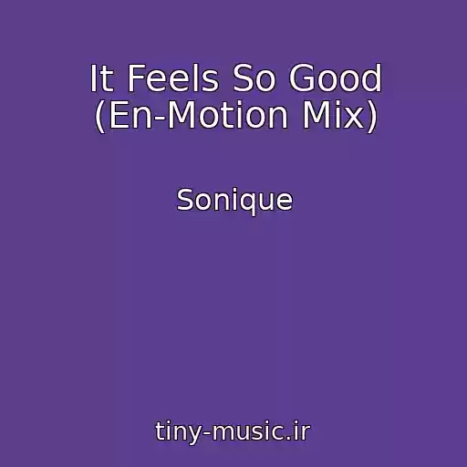 کاور آهنگ It Feels So Good (En-Motion Mix) از Sonique