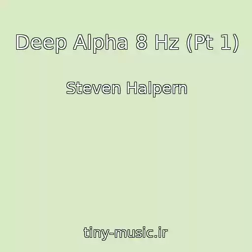 کاور آهنگ Deep Alpha 8 Hz (Pt 1) از Steven Halpern