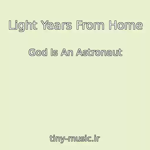 کاور آهنگ Light Years From Home از God Is An Astronaut