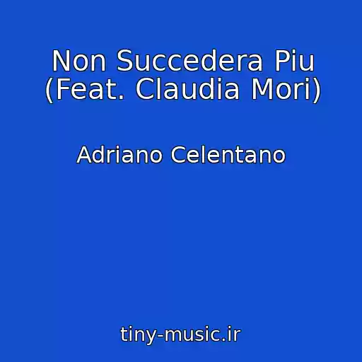 کاور آهنگ Non Succedera Piu (Feat. Claudia Mori) از Adriano Celentano