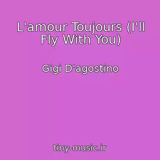 کاور آهنگ L'amour Toujours (I'll Fly With You) از Gigi D'agostino