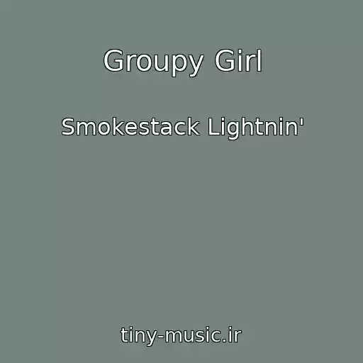 کاور آهنگ Groupy Girl از Smokestack Lightnin'