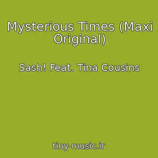 کاور آهنگ Mysterious Times (Maxi Original) از Sash! Feat. Tina Cousins