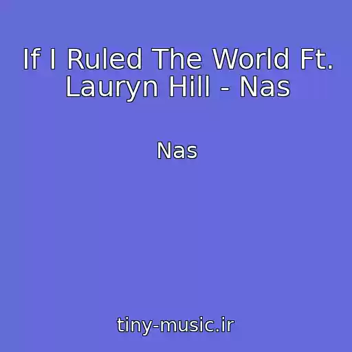 کاور آهنگ If I Ruled The World Ft. Lauryn Hill - Nas از Nas