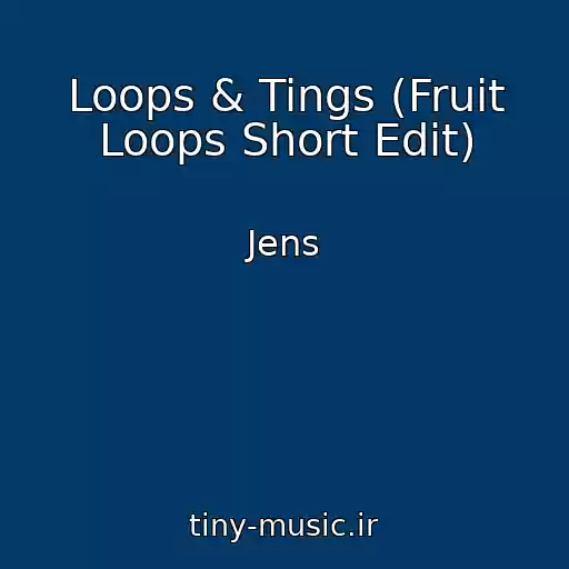 کاور آهنگ Loops & Tings (Fruit Loops Short Edit) از Jens